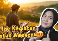 Weekend Ceria: 7 Ide Aktivitas Seru untuk Mengisi Akhir Pekan Anda